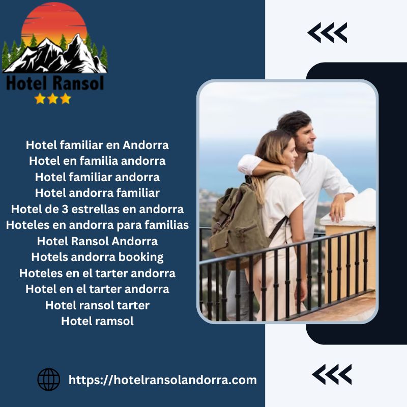 Hotel Ransol: El Retiro Familiar Perfecto En Andorra